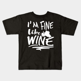 I'm Fine Like Wine Kids T-Shirt